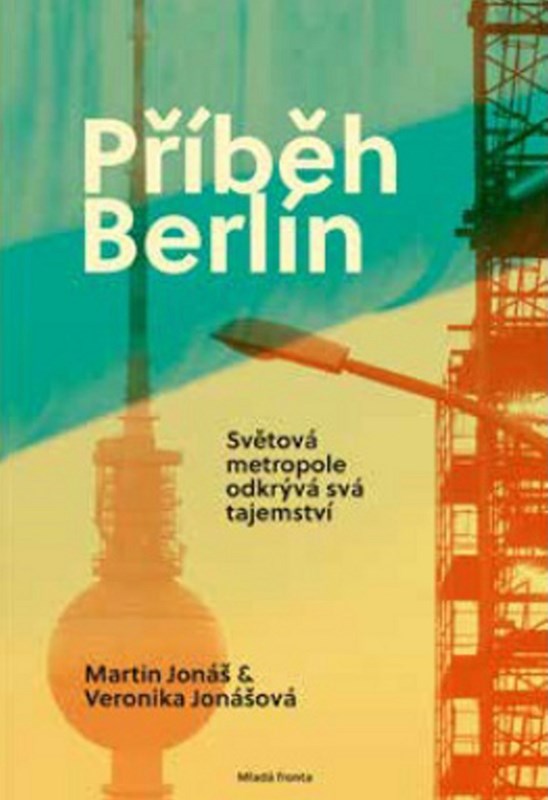 PŘÍBĚH BERLÍN. SVĚTOVÁ METROPOLE ODKRÝVÁ SVÁ TAJEMSTVÍ