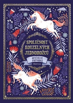 Společnost kouzelných jednorožců | Harry Goldhawk, Selwyn E. Phipps, Helen Dardik, Zanna Goldhawk