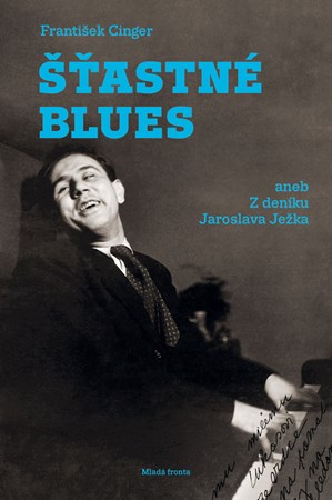 Šťastné blues aneb z deníku Jaroslava Ježka