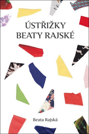 Ústřižky Beaty Rajské | Beata Rajská