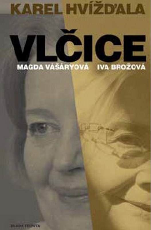 VLČICE. MAGDA VÁŠÁRYOVÁ. IVA BROŽOVÁ