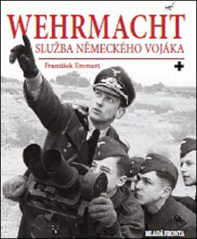 WEHRMACHT SLUŽBA NĚMECKÉHO VOJÁKA