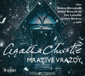 Mrazivé vraždy (audiokniha) | Agatha Christie, Růžena Merunková, Michala Marková, Otakar Brousek ml., Jana Ohnesorg, Petr Lněnička, Hana Petráková, Jaromír Meduna, Lenka Uhlířová, Veronika