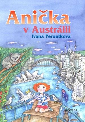 Anička v Austrálii | Ivana Peroutková, Eva Mastníková