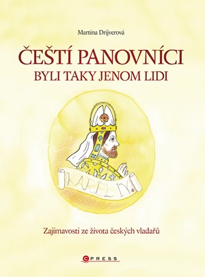Čeští panovníci byli taky jenom lidi
