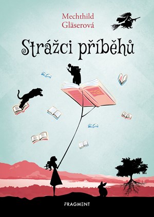 Strážci příběhů | Karolína Kousalová, Mechthild Gläserová