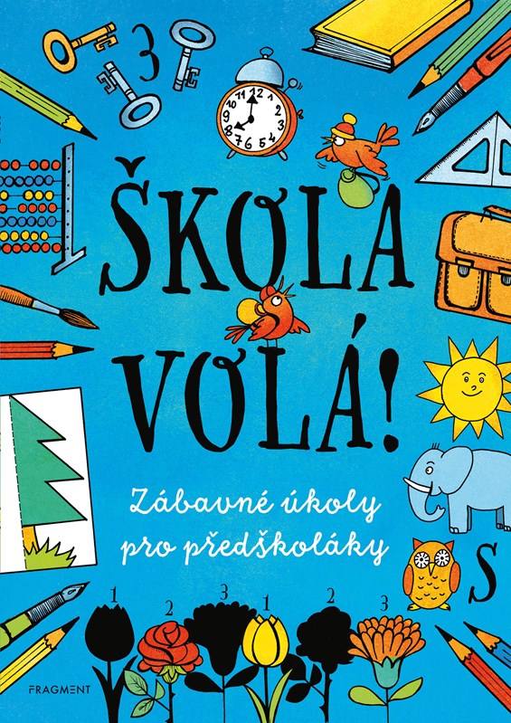 ŠKOLA VOLÁ! ZÁBAVNÉ ÚKOLY PRO PŘEDŠKOLÁKY