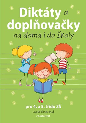 Diktáty a doplňovačky na doma i do školy pro 4. a 5. třídu ZŠ | Lucie Filsaková