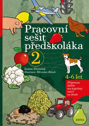 Pracovní sešit předškoláka 2 | Ivana Novotná, Miroslav Růžek