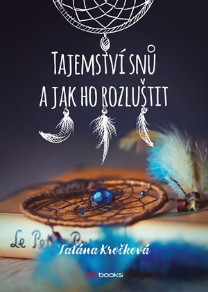 Tajemství snů a jak ho rozluštit | Taťána Kročková