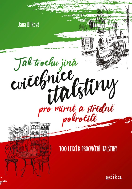 TAK TROCHU JINÁ CVIČEBNICE ITALŠTINY PRO MÍRNĚ A STŘEDNĚ P.