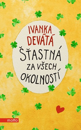 Šťastná za všech okolností | Ivanka Devátá, Iva Hüttnerová