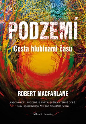Podzemí | Václav Cílek, Robert Macfarlane, Anna Kudrnová
