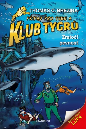 Klub Tygrů - Žraločí pevnost | Thomas Brezina, Dagmar Steidlová