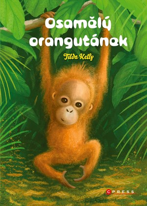 Osamělý orangutánek | Kolektiv, Tilda Kelly, Nikolas Malota