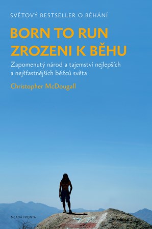 Born to Run - Zrozeni k běhu | Christopher McDougall, Jiří Balek