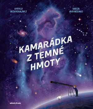 Kamarádka z temné hmoty | Petr Ch. Kalina, Kyrylo Bezkorovainyi, Kyrylo Bezkorovainyi