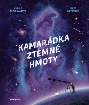 Kamarádka z temné hmoty | Petr Ch. Kalina, Kyrylo Bezkorovainyi, Kyrylo Bezkorovainyi
