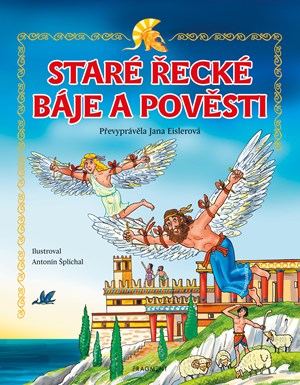 Staré řecké báje a pověsti – pro děti | Jana Eislerová, Antonín Šplíchal