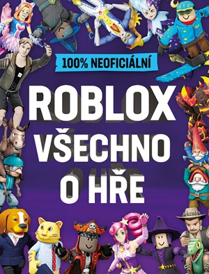 Roblox 100% neoficiální - Všechno o hře | Kolektiv, Jakub Mařík