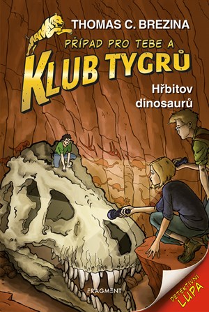 Klub Tygrů - Hřbitov dinosaurů | Thomas Brezina, Dagmar Steidlová