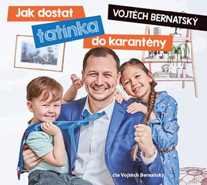 Vojtěch Bernatský: Jak dostat tatínka do karantény (audiokniha) | Vojtěch Bernatský, Vojtěch Bernatský