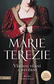 Marie Terezie: Všichni věrní a nevěrní