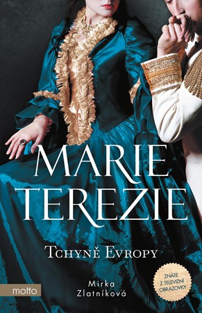 Marie Terezie: Tchyně Evropy | Mirka Zlatníková