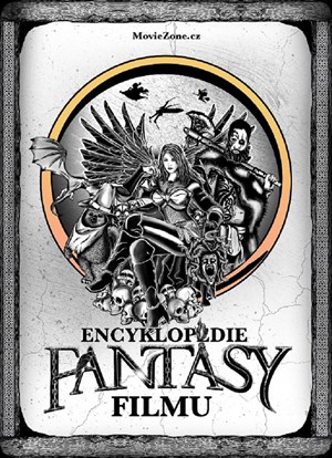 Encyklopedie fantasy filmu | Ondřej Mrázek, Jiří Pospíšil, Petr Cífka, Václav Rybář, Matěj Svoboda, Karel Ryška, Mojmír Sedláček, Milan Rozšafný