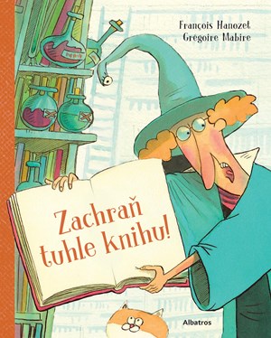 Zachraň tuhle knihu! | Kristýna Brunclíková, Francois Hanozet, Grégoire Mabire