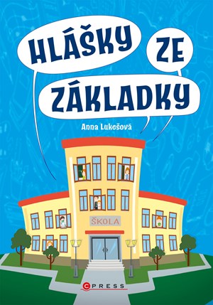 Hlášky ze základky | Anna Lukešová