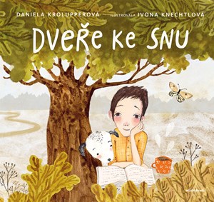 Dveře ke snu | Daniela Krolupperová, Ivona Knechtlová