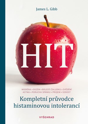 HIT. Kompletní průvodce histaminovou intolerancí | Petra Pachlová, James L. Gibb