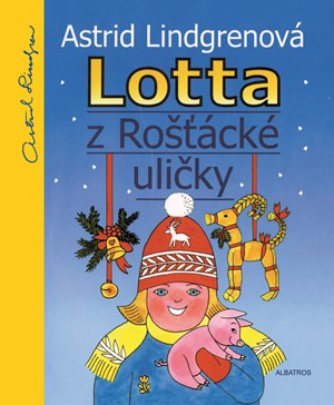 Lotta z Rošťácké uličky | Astrid Lindgrenová, Karel Šebesta, Alena Ladová