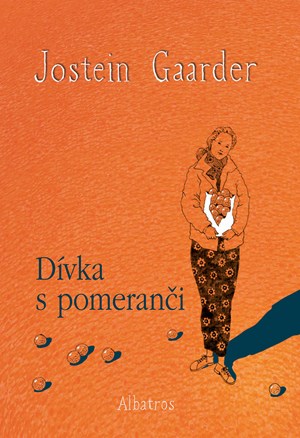 Dívka s pomeranči | Jarka Vrbová, Jostein Gaarder, Renáta Fučíková