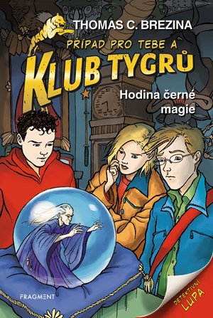 Klub Tygrů - Hodina černé magie | Thomas Brezina, Dagmar Steidlová, Naomi Fearnová