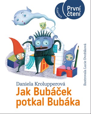 Jak Bubáček potkal Bubáka | Daniela Krolupperová, Lucie Dvořáková