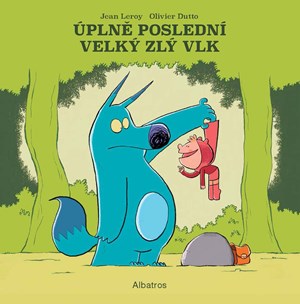 Úplně poslední velký zlý vlk | Kristýna Brunclíková, Jean Leroy