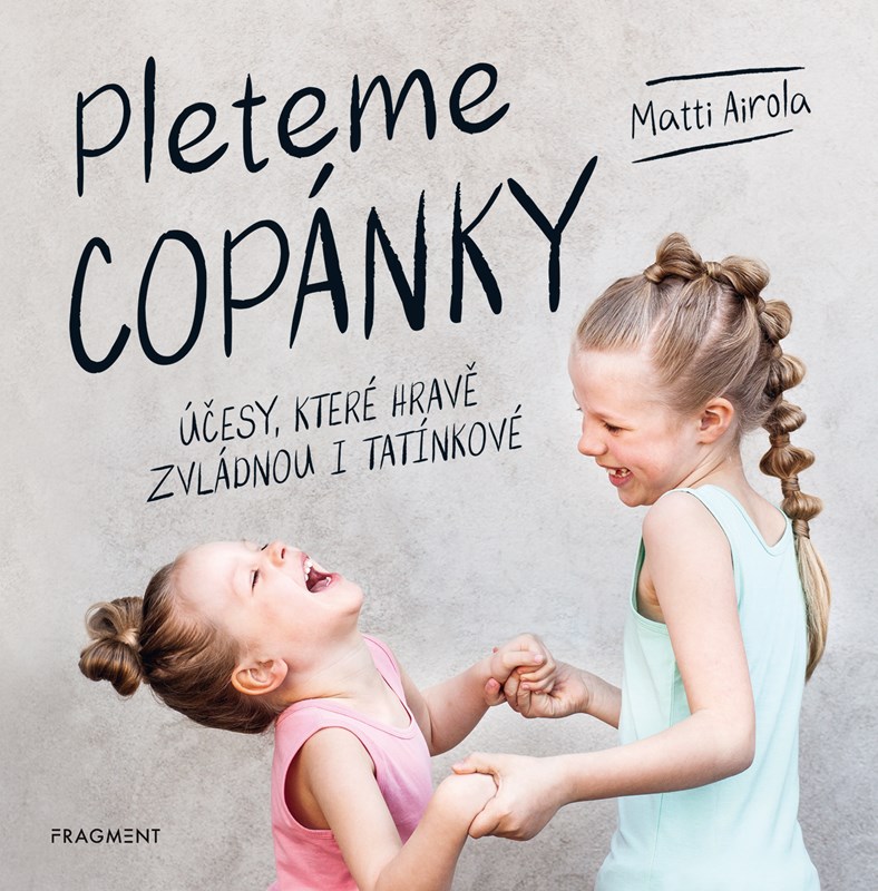 PLETEME COPÁNKY - ÚČESY,KTERÉ HRAVĚ ZVLÁDNOU I TATÍNKOVÉ