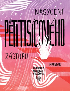 Nasycení pětitisícového zástupu | Ivana Pecháčková