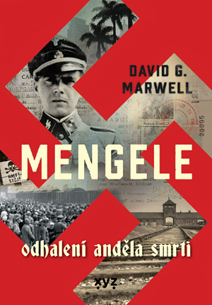 Mengele: Odhalení Anděla smrti | Jana Michalcová, David G. Marwell