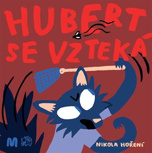 Hubert se vzteká | Nikola Hoření