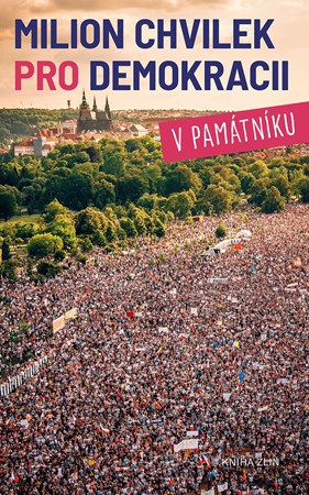 Milion chvilek pro demokracii v památníku  | Nikola Staňková, Irena Tatíčková (ed.)