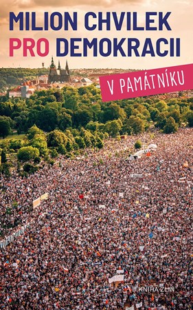 Milion chvilek pro demokracii v památníku | Nikola Staňková, Irena Tatíčková (ed.)