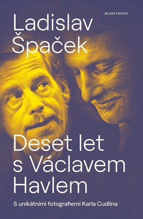 Deset let s Václavem Havlem | Ladislav Špaček, Karel Cudlín