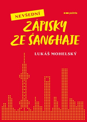 Nevšední zápisky ze Šanghaje | Lukáš Mohelský