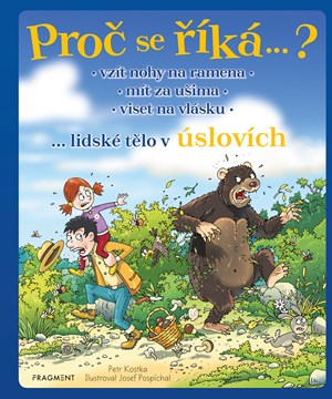 Proč se říká…? Vzít nohy na ramena – lidské tělo v úslovích | Petr Kostka, Josef Pospíchal