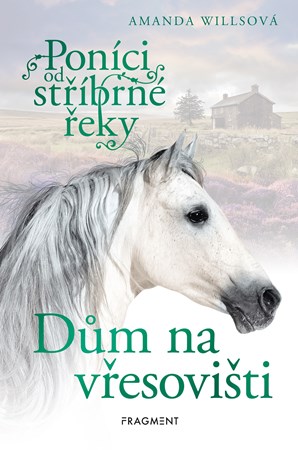 Poníci od stříbrné řeky – Dům na vřesovišti | Romana Neumanová, Amanda Willsová