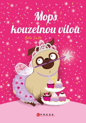 Mops kouzelnou vílou | Šárka Krejčová, Bella Swift