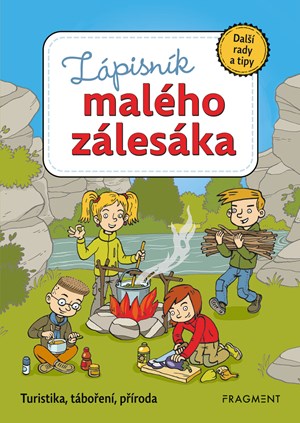 Zápisník malého zálesáka – další rady a tipy | Jiří Petráček, Zdeněk Chval, Martina Procházková, Martina Honzů, Honza Smolík